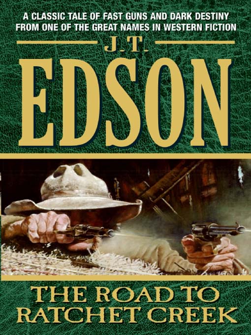 Title details for The Road to Ratchet Creek by J. T. Edson - Available